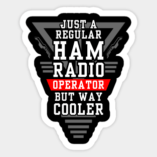 Regular but Cooler Ham Radio Operator Sticker